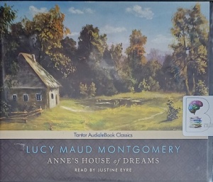 Anne's House of Dreams written by Lucy Maud Montgomery performed by Justine Eyre on Audio CD (Unabridged)